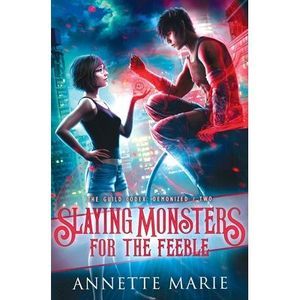 Slaying Monsters for the Feeble -- Annette Marie